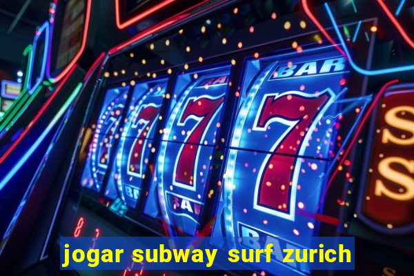 jogar subway surf zurich